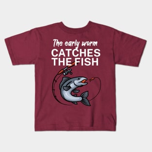 The early worm catches the fish Kids T-Shirt